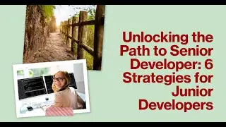 Unlocking the Path to Senior Developer: 6 Strategies for Junior Developers