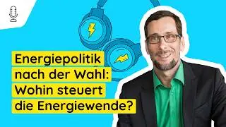 Energiepolitik nach der Wahl: Wohin steuert die Energiewende? Mit Prof. Dr. Volker Quaschning