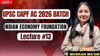 Lecture 13 Economics CAPF AC 2025-26 BY VYASA IAS