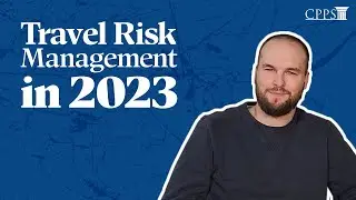 Year in Review & 2023 Predictions: Travel Risk Management with CPPS