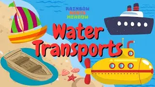 Water Transportation for Kids - Boats, Submarines! | Interactive Learning | Rainbow Roots Meadow
