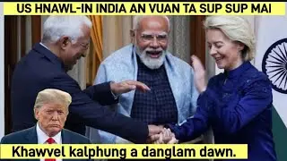 Hei le! Khawvel kalphung danglam dawn - US HNAWLIN INDIA AN RAWN THAWHPUI TA SUP SUP MAI