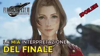 FINAL FANTASY VII REBIRTH - LA MIA INTERPRETAZIONE DEL FINALE! [SPOILER]