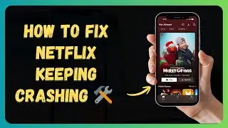 How to Fix Netflix Keeping Crashing 🛠️ Step by Step