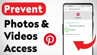 How to Prevent Photos and Videos Access On Pinterest (Updated)