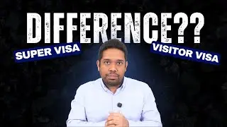 Super Visa Vs Visitor Visa | What's the difference?