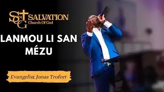 Lanmou li san m&eacute;zu | ki gran amou | Evangelist Jonas Max Trofort