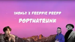 1nonly - POPTHATRUNK (ft. Freddie Dredd) (Lyrics) / ТЕКСТ ПЕСНИ