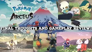 Pokemon Legends Arceus: Last Thoughts and Gameplay Review!