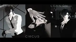 【MMD刀剣乱舞】 Drama / Circus / Lean On 【Kei式燭台切光忠】
