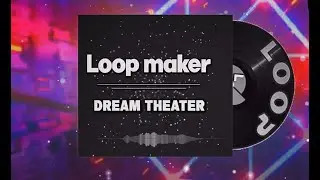 Loop maker - Dream theater