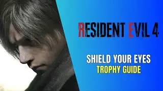 Resident Evil 4 Remake Shield Your Eyes Trophy Guide