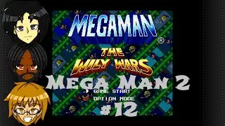 3 Dorks Play Mega Man: The Wily Wars - Mega Man 2 | #12