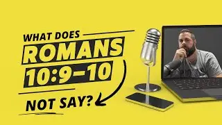 What Does Romans 10:9-10 Not Say