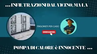 INFILTRAZIONI D'ACQUA DAL VICINO, MA LA POMPA DI CALORE è INNOCENTE 🤨