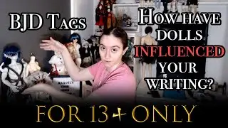BJD Tags & How have dolls shaped the way that you write | BJD Tags