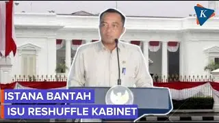 Istana Bantah Isu Reshuffle Kabinet: Sejauh Ini Belum Ada, Gosip