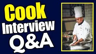 Cook Interview Questions  and Answers | Preparation For Cook  Interview