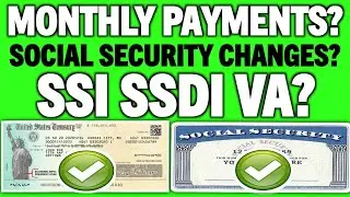 MONTHLY PAYMENTS? SOCIAL SECURITY CHANGES EXPLAINED SSI SSDI VA? WHO BENEFITS & WHY?