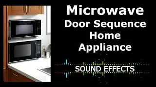 Microwave Door Sequence  Home Appliance Sound Effects