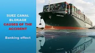 Causes of the accident of vessel Ever Given in Suez Canal - Bank effect