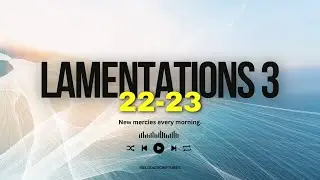Lamentations 3 :22-23 New Mercies Every Morning