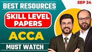 Best Resources Skill Level Papers ACCA Sep 24 | How to Pass Skilled Level Papers? | ACCA Sep 24 Exam