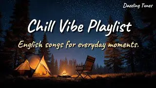 Chill Vibe Playlist &ndash; A Collection of English Easy Listening & Acoustic