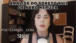 Analise soneto XVII de Pablo Neruda