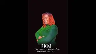 BKM Destiny wonder- Mwindaba(official Audio)