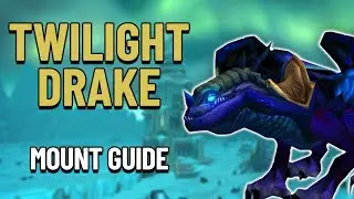 How To Get The Twilight Drake Mount - WoW Mount Guide