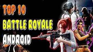 Best Battle Royale Games For Android 2018