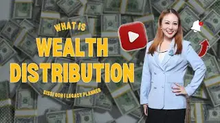 What is Wealth Distribution? | Sissi Goh Explains Legacy Planning & Wealth Transfer