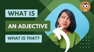 What is an adjective? What is that?
