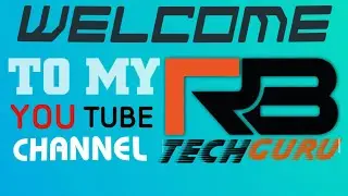 WELCOME to my channel RB Tech GURU