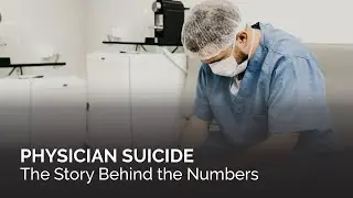 Physicians Suicide: The Story Behind the Numbers