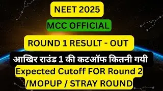 NEET 2025 CUTOFF - OUT - NEET 2025 RESULT , EXPECTED CUTOFF FOR ROUND 2. MOPUP & TILL SPECIAL STRAY