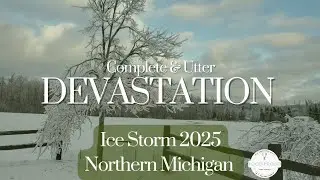 Devastation in Northern Michigan - Ice Storm 2025 Day 4, the worst yet.