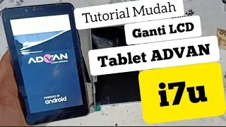 Tutorial Ganti LCD Tablet Advan i7u