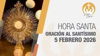 Adoración al Santísimo Jueves 5 Febrero de 2026, Hora Santa 🙌 Ora con Dios