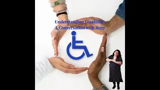 Understanding Disability: A Conversation with Roxy
