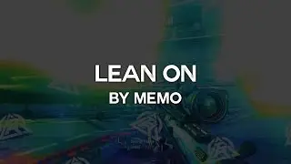 Lean On - By Memo // @zMemryz