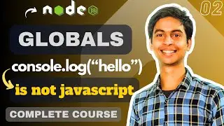 Globals in NodeJS | How to log something without using console.log | Complete NodeJS Course