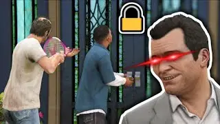 GTA V except the characters they can't get into Michael's house
