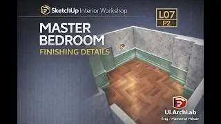 Sketchup Interior workshop 1_L7-P2 (Master Bedroom Finshing Detailing) #updated