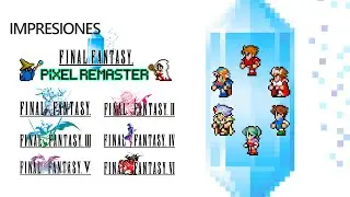 FINAL FANTASY I-VI PIXEL REMASTERS - Un duro golpe directo a la nostalgia... y la cartera