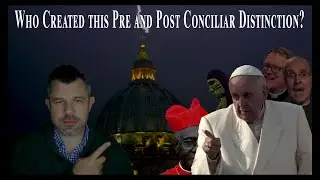 Who Created this Pre and Post Conciliar Distinction in Catholicism?