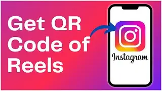 How to Get QR Code of Instagram Reels 2024