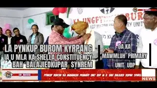 Da ka||JAI&Ntilde;SPONG||RYNDIA||PAILA|| Pynkup burom ka Mawmluh Primary Unit UDP ia U MLA Shella.