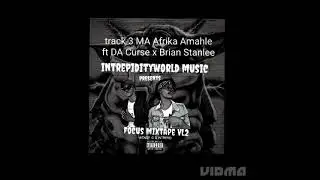 3. Ma Afrika Amahle ft Da_Curse x Brian Stanlee_Focus Mixtape VL2